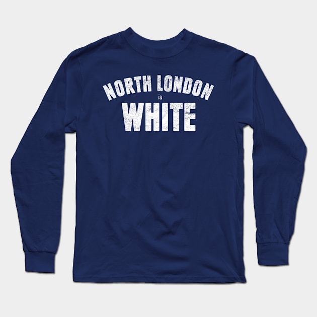 North London Is White Long Sleeve T-Shirt by teecloud